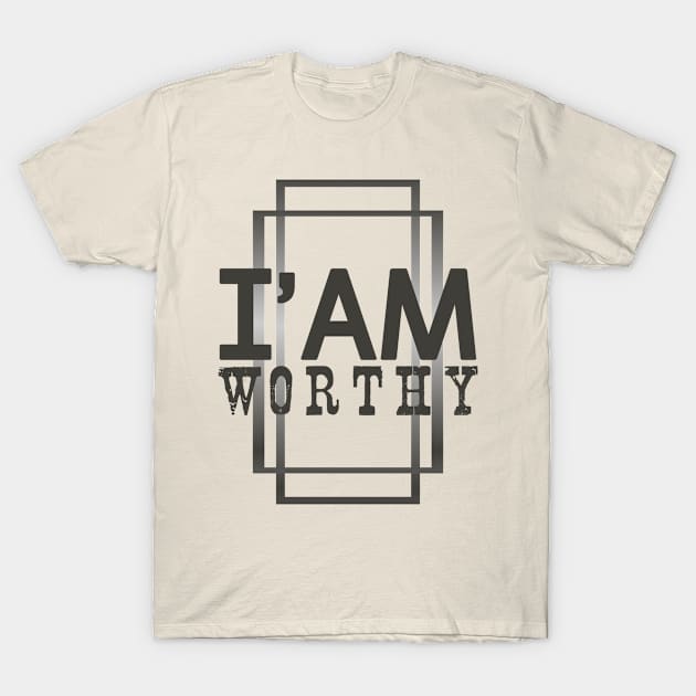 I' Am Worthy Mind Strength T-Shirt by Markyartshop